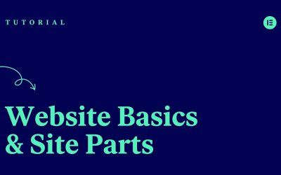 Do It Yourself – Tutorials – Website Basics and Site Parts in Elementor