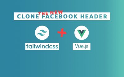 Tailwind CSS + Vue JS : how to clone the new facebook header 2020