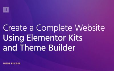 WordPress For Beginners – Create a Complete WordPress Website Using Elementor Kits and Theme Builder