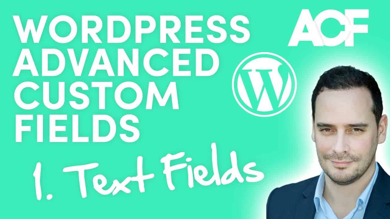 WordPress Advanced Custom Fields for Beginners - Part One