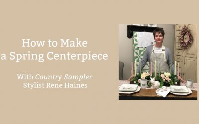 Do It Yourself – Tutorials – Create a Spring Centerpiece | a Country Sampler Tutorial