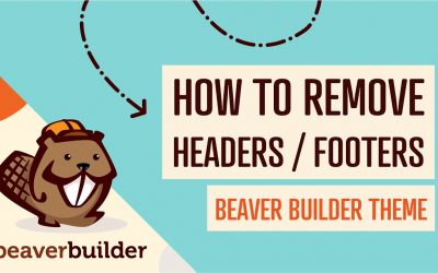 WordPress For Beginners – Beaver Builder Theme Tutorial: How to Remove Headers and Footers From Your WordPress Website