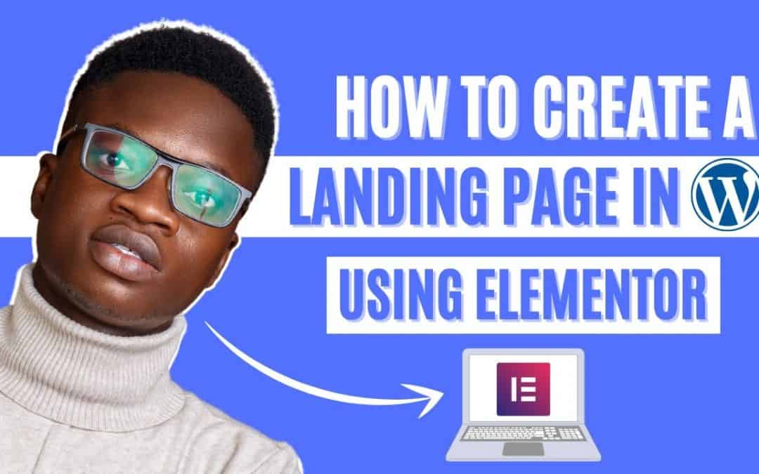 WordPress For Beginners – How to Create a Landing Page in WordPress using Elementor