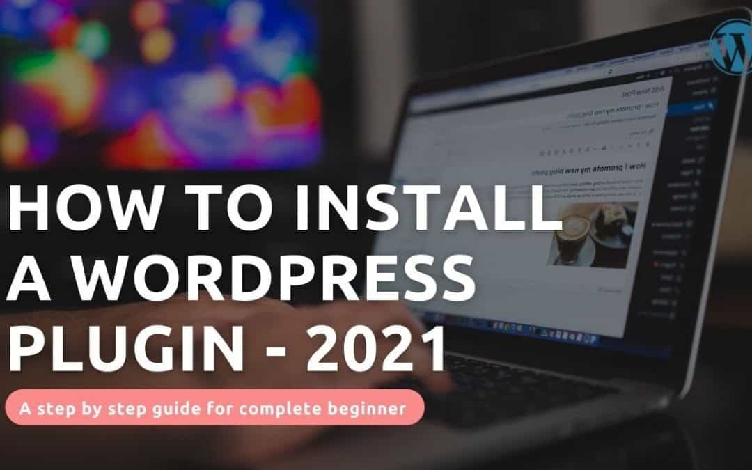 WordPress For Beginners – How to Install a WordPress plugin [2021] – For complete beginner