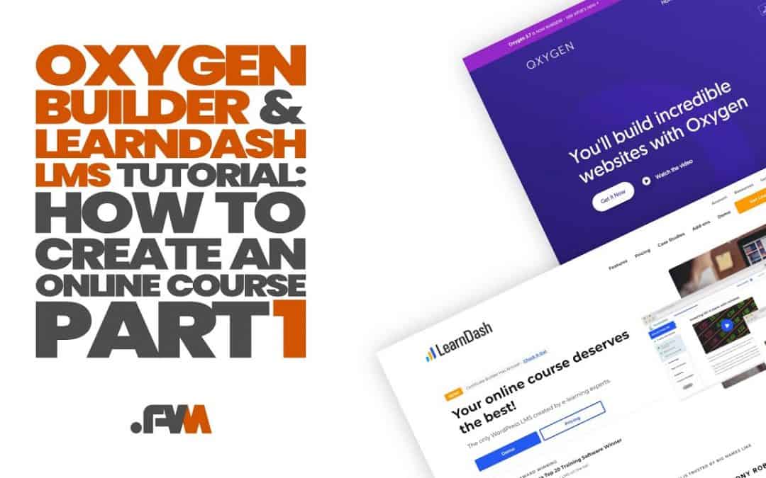 WordPress For Beginners – Part1: Oxygen Builder And LearnDash LMS Tutorial – Create An Online Course With WordPress