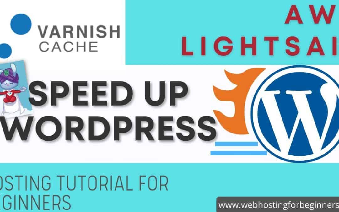 WordPress For Beginners – How-To Setup Varnish for Bitnami WordPress on AWS Lightsail Hosting – Speed Up WordPress