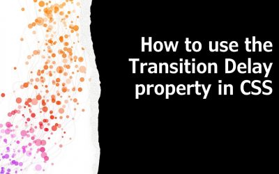 How to use the Transition Delay Property in CSS
