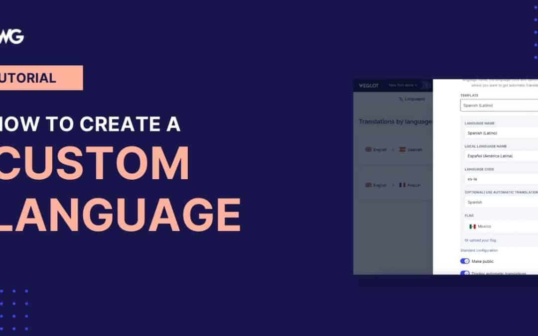 Do It Yourself – Tutorials – How to create a custom language for your website with Weglot