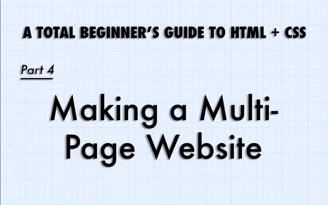 Intro to HTML and CSS, Part 4: Making a Multi Page Website