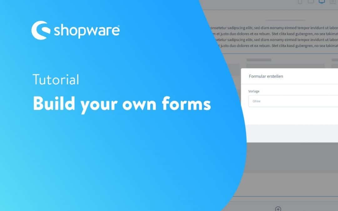 Do It Yourself – Tutorials – Build your own forms (Shopware 6 Tutorial EN)