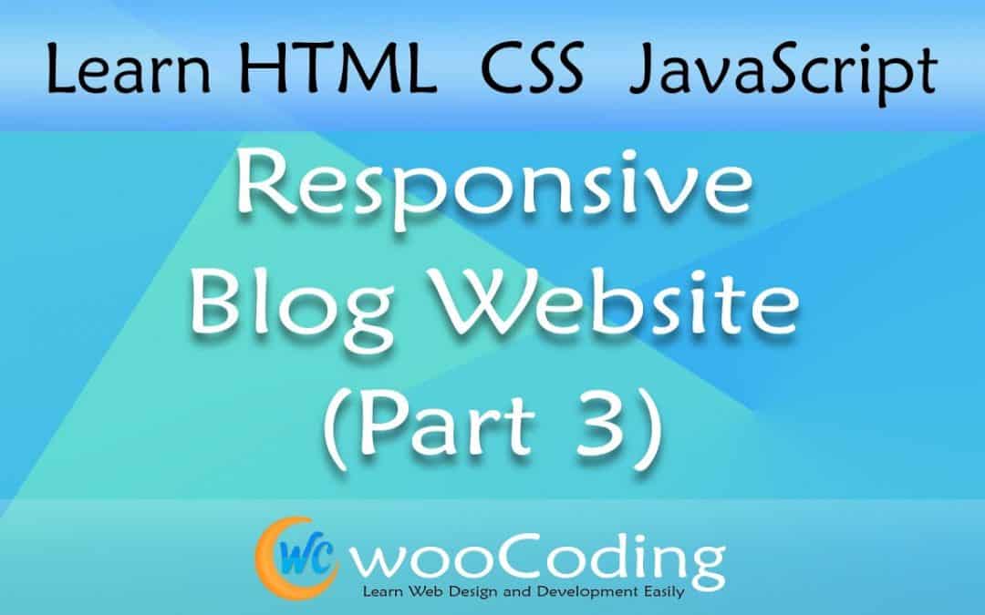 Responsive blog website using HTML CSS & JavaScript (part – 3) | wooCoding