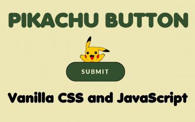 How to make a button with vanilla CSS and JavaScript (Pikachu version)