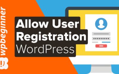 How to Allow User Registration on Your WordPress Site