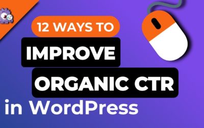 How to Improve Organic Click Through Rate CTR in WordPress – 12 Proven Tips