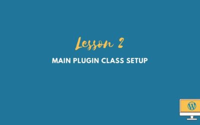 WordPress Plugin Tutorial: Plugin Class Setup