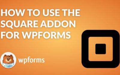 How to Use the Square Addon by WPForms (Square Payments on WordPress!)