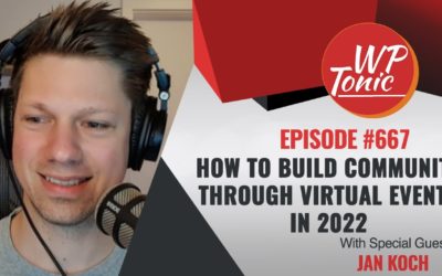 #667 WP-Tonic This Week in WordPress SaaS With Guest Jan Koch Owner & CEO of Virtual Summit Mastery™