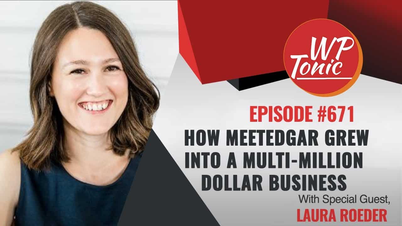 #671 WP-Tonic This Week in WordPress &  SaaS With  Guest Laura Roeder Joint Founder of PaperBell