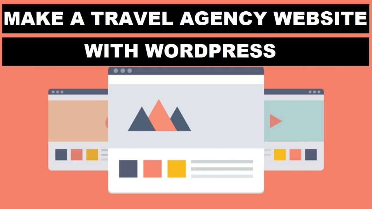 A Guide To Creating a Travel Agency Website Using WordPress | Quick and Easy Way to Make Website