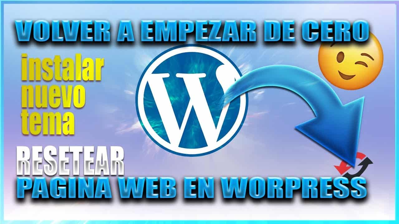 Comenzar de cero en WORDPRESS / resetear pagina web / instalar nuevo tema WordPress 2022