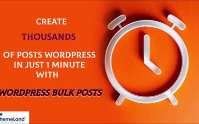 Create Thousands of Posts WordPress In Just 1 Minute With WordPress Bulk Post Plugin