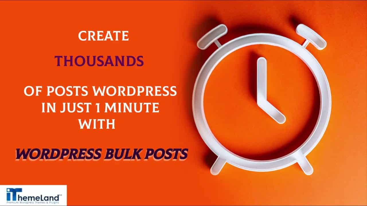 Create Thousands of Posts WordPress In Just 1 Minute With WordPress Bulk Post Plugin