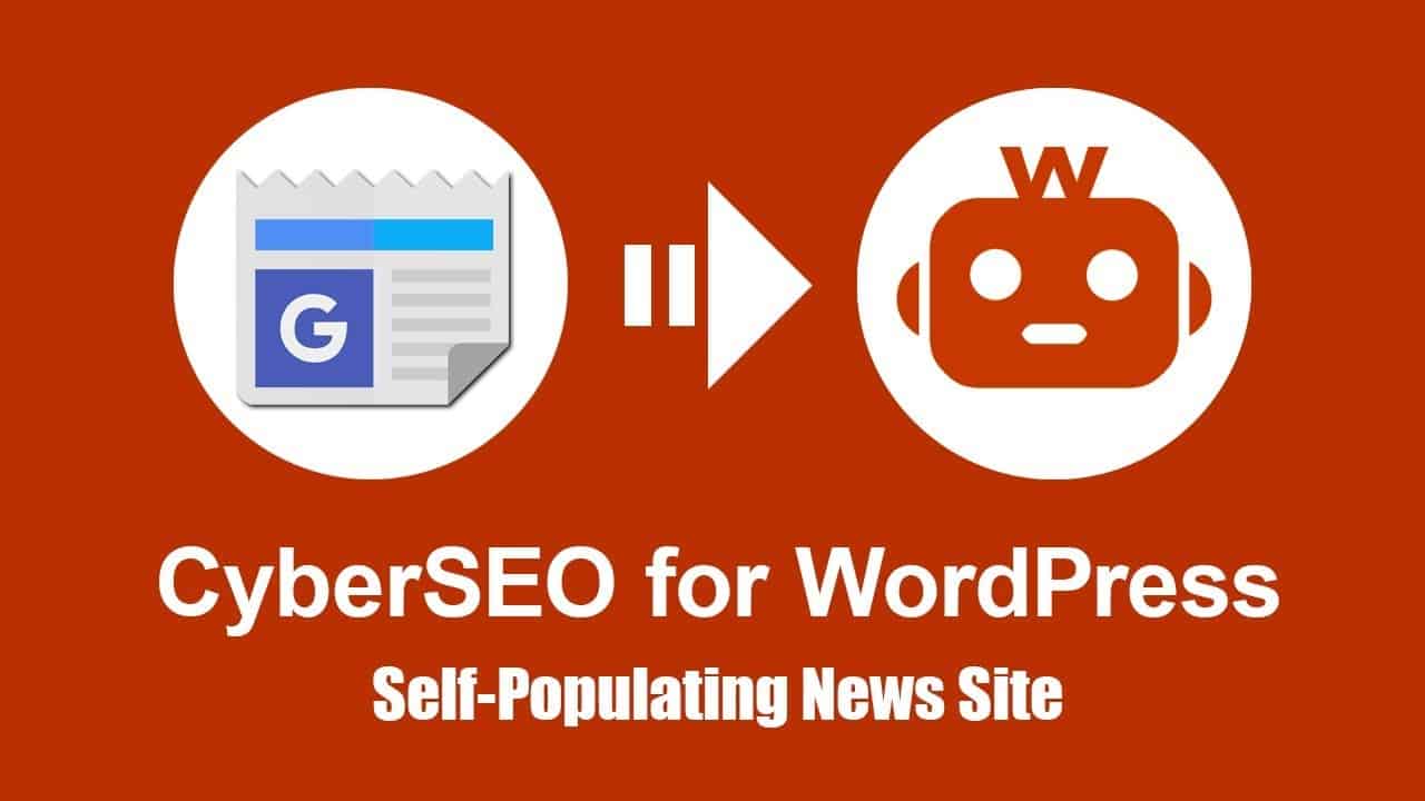 CyberSEO Lite: Self-populating WordPress news site powered by Google News feed