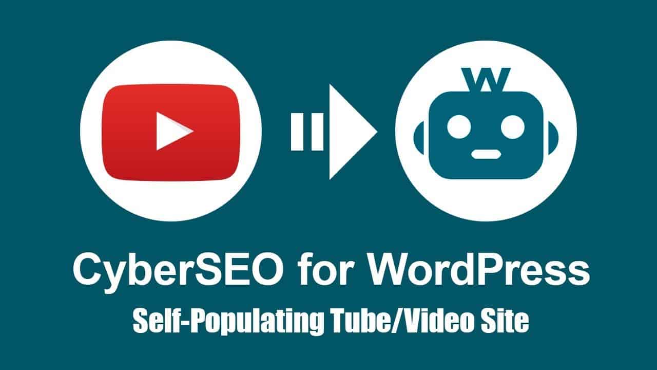 CyberSEO Pro: Self-populating tube/video site on WordPress