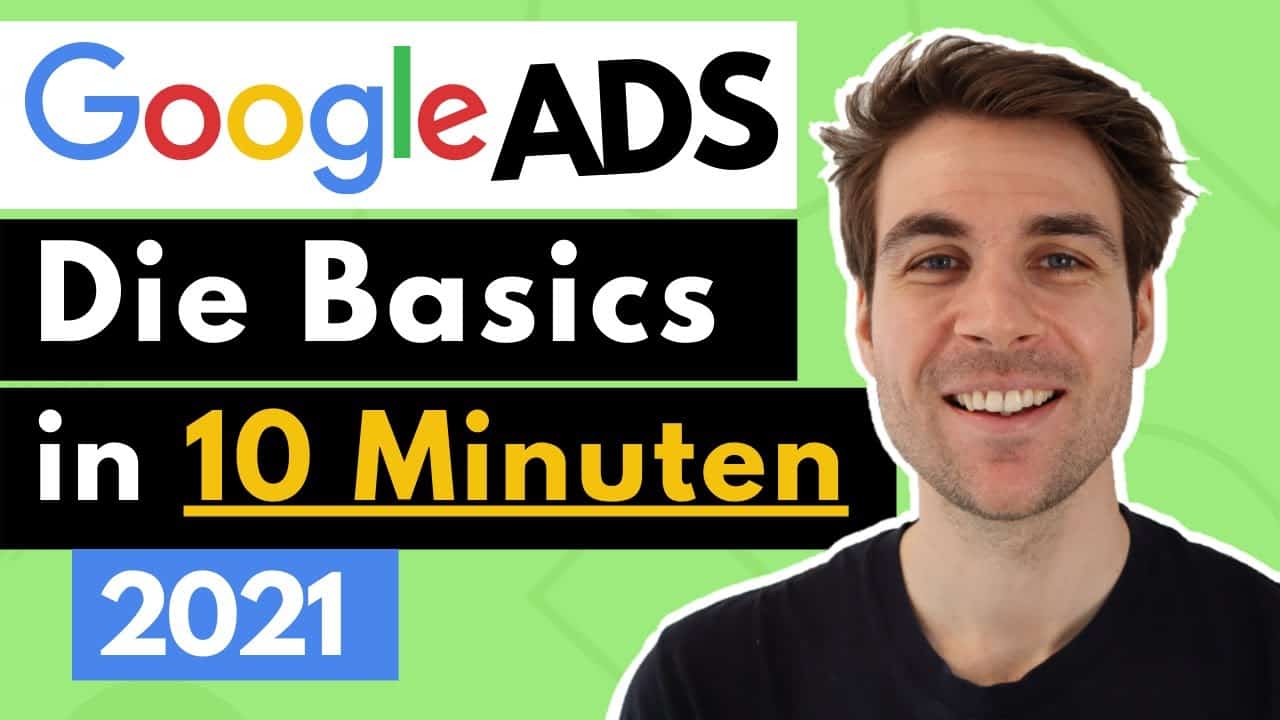 Google Ads (AdWords) Werbung Schalten für Anfänger - Die Basics in 10 Minuten [2021]