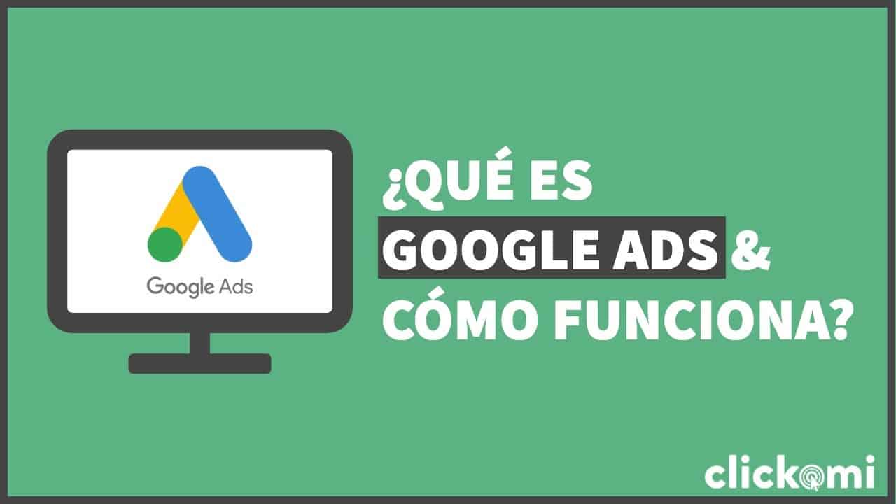 ¿Qué es Google Ads y cómo funciona?