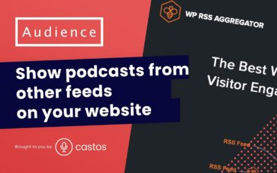 Embed public podcast RSS feeds on WordPress | WP RSS Aggregator plugin 🎧