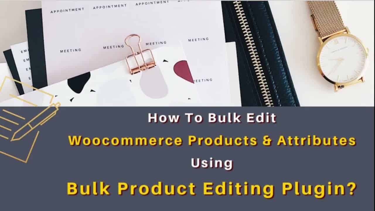 How To Bulk Edit Woocommerce Products & Attributes Using Bulk Product Editing Plugin?