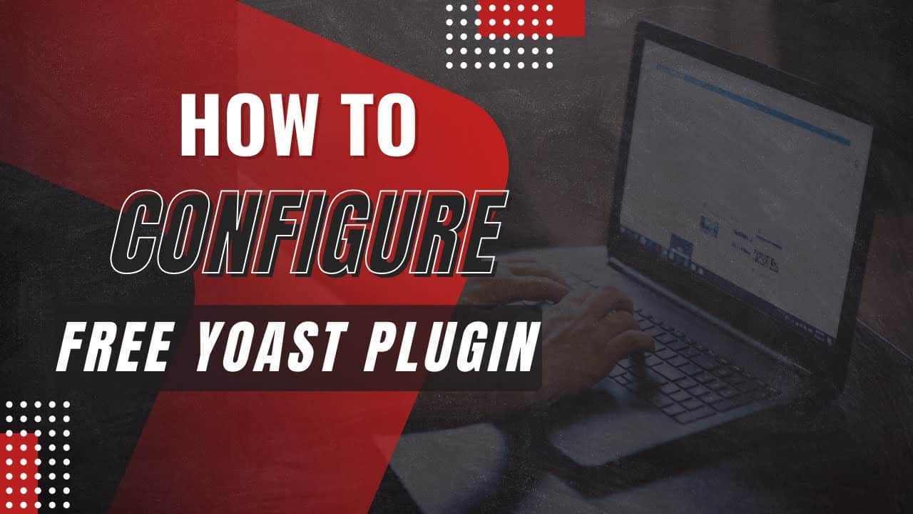 How to Configure Free Yoast Plugin