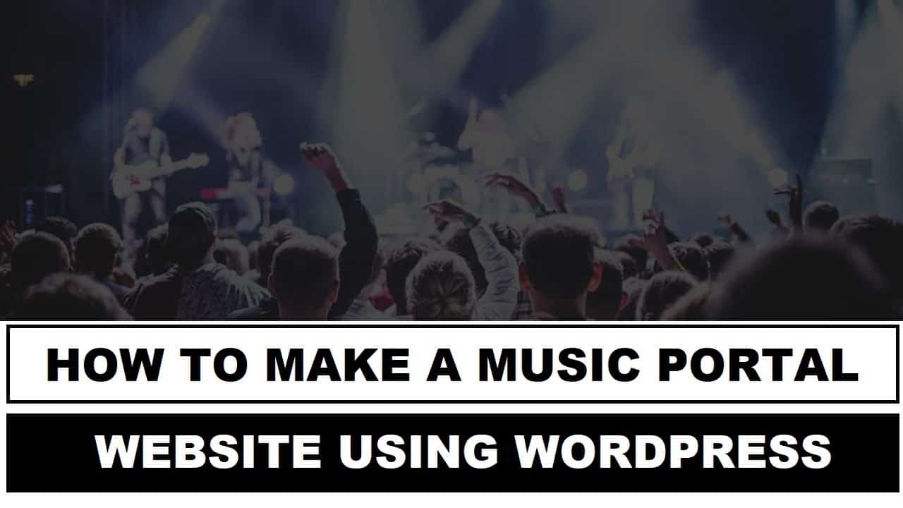 How to Create a Music Portal Website Using WordPress | Start Your Own Music Website