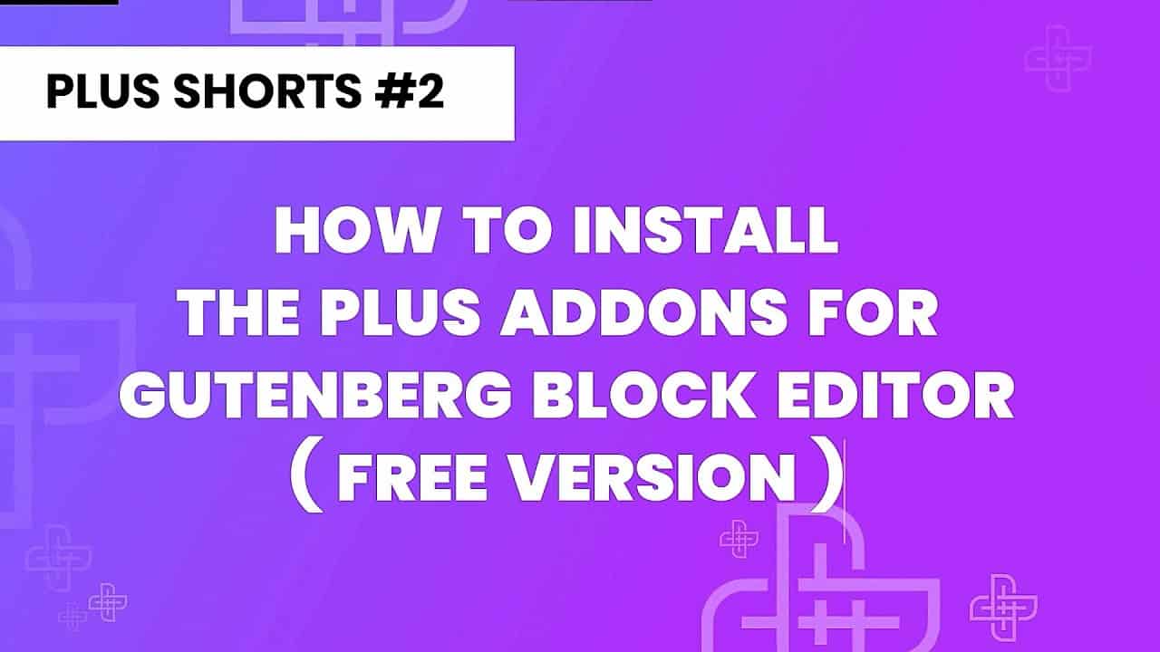 PLUS SHORTS #2 | How to Install The Plus Addons for Gutenberg Block Editor Free on WordPress