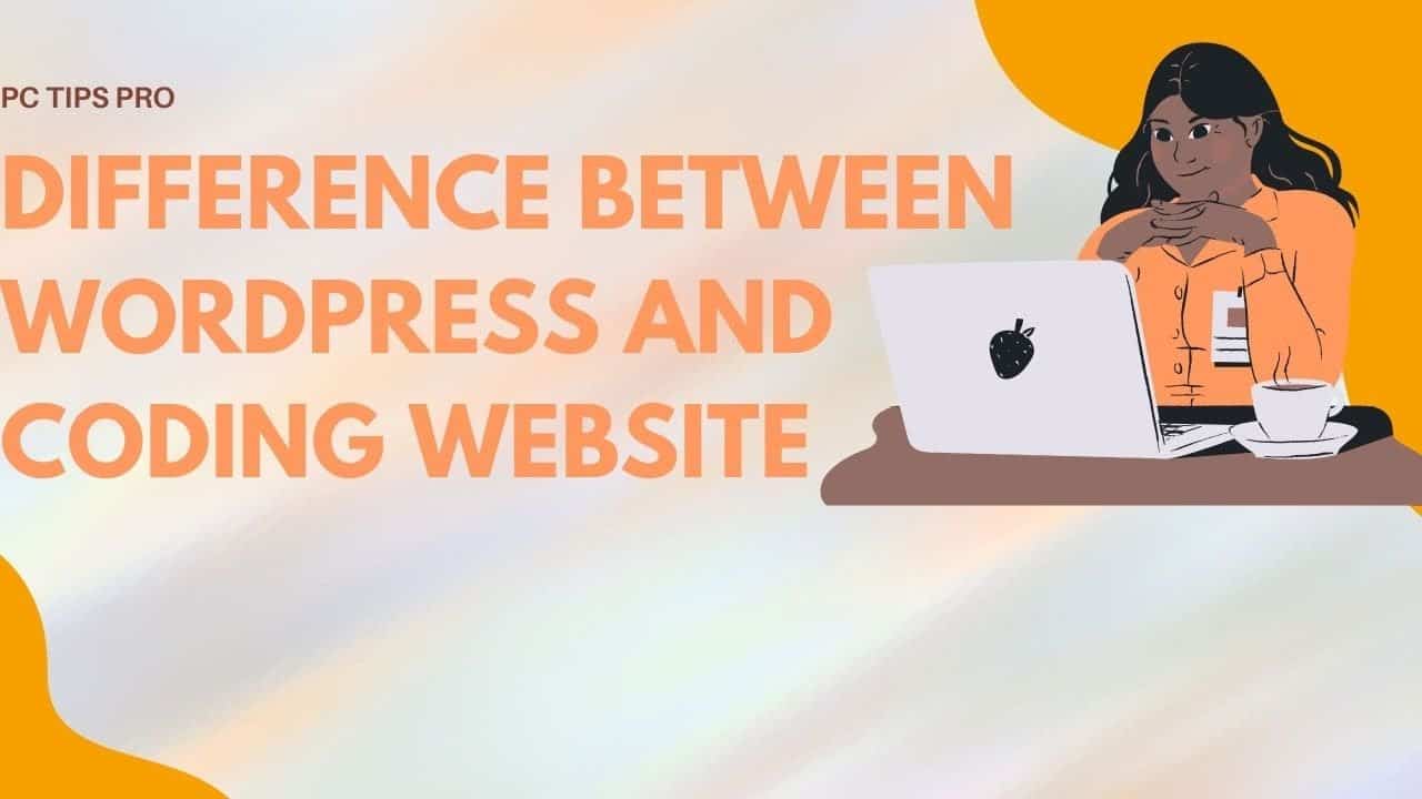 What is The Difference Between WordPress and Coding Website