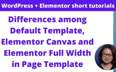 Differences among Default Template, Elementor Canvas and Elementor Full Width in Page Template