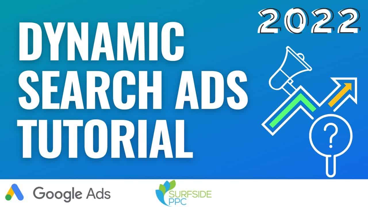 Google Ads Dynamic Search Ads Tutorial 2022 - Targets, How to Create, and Examples