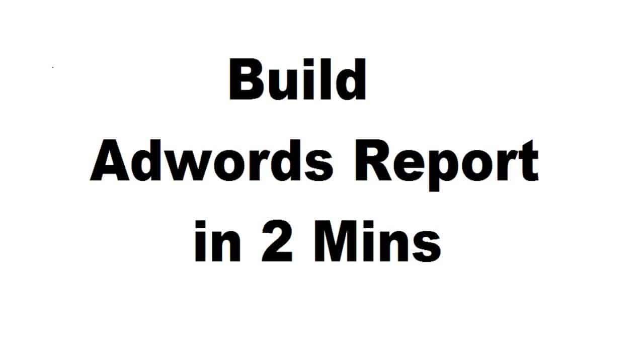 Google Adwords Reporting For Client Tutorial - Create in 5 Mins