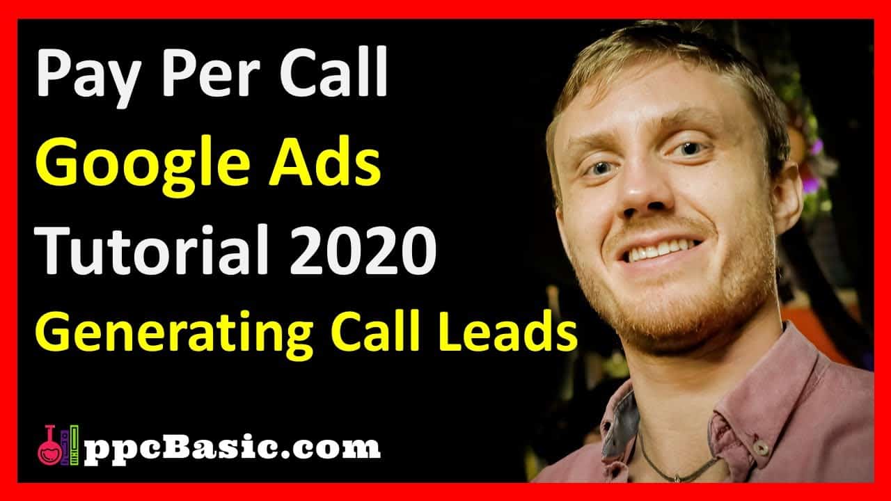 Google Adwords Tutorial 2020 | Pay Per Call Marketing For Beginners