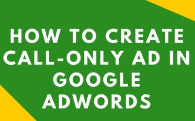 Digital Advertising Tutorials – How to Create Call Only Ad in Google Adwords | Tutorial For Beginners