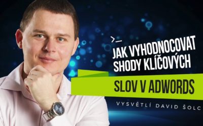 Digital Advertising Tutorials – Jak vyhodnocovat shody klíčových slov – Google AdWords návod česky (Tutorial 2018)