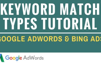 Digital Advertising Tutorials – Keyword Match Types in Google AdWords and Bing Ads Tutorial