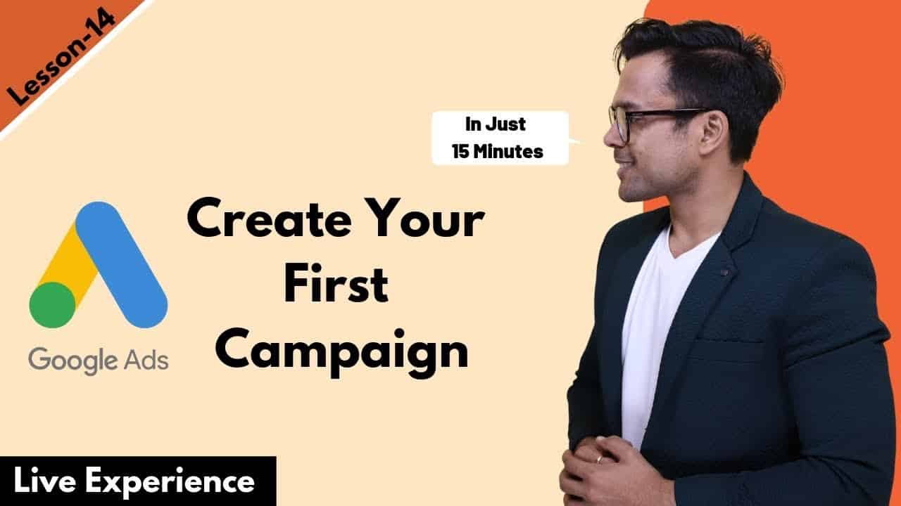 Lesson-13: Google Adwords Fundamentals : How to create your first campaign | Ankur Aggarwal