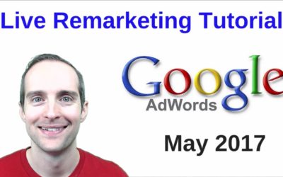 Digital Advertising Tutorials – Live Google AdWords Remarketing Tutorial May 2017!