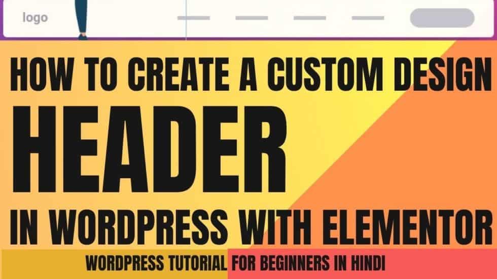 How To Create A Custom Header In WordPress With Elementor How To Design WordPress Header 