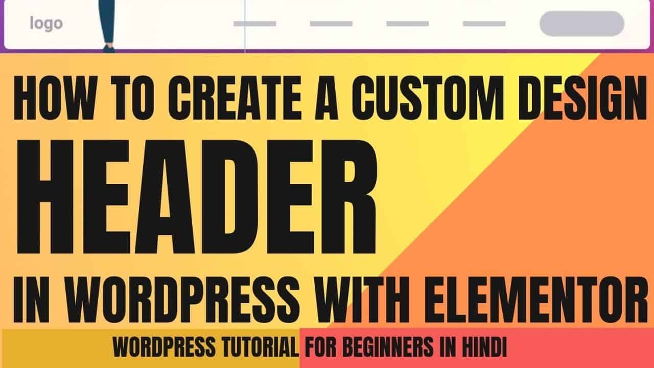 How to Create a Custom Header in WordPress with Elementor |How To Design WordPress Header Elementor