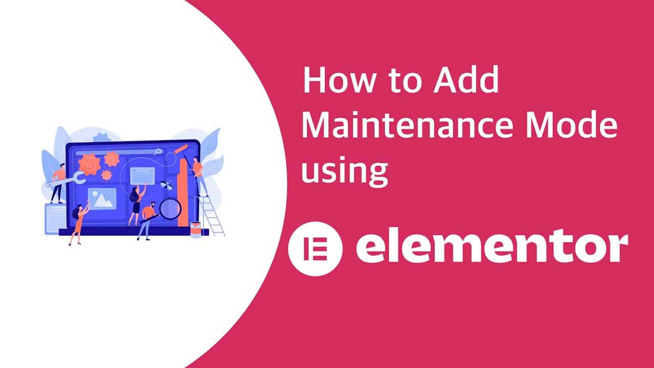 How to setup Maintenance Mode on WordPress using Elementor | EducateWP 2022