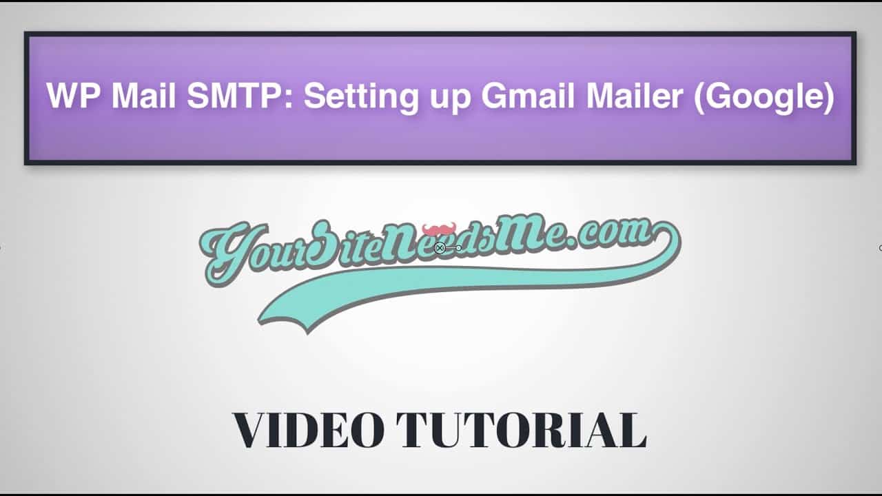 Video Tutorial: WP Mail SMTP Setting up Gmail Google Mailer Wordpress Plugin