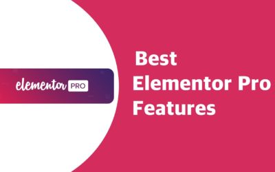 Best Elementor Pro Features for WordPress | EducateWP 2022